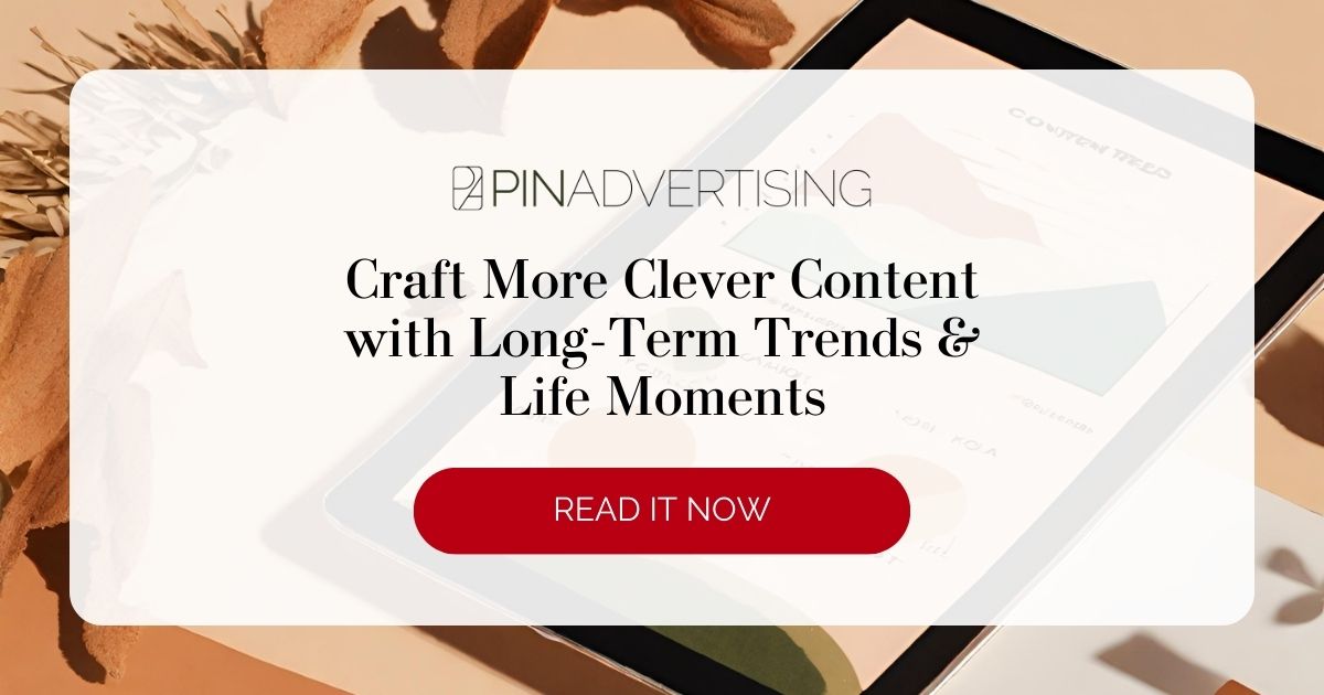 Craft More Clever Content with Long-Term Trends & Life Moments featured image